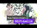 Lagu Ikan Dalam Kolam, Selfi Yamma Duet Lia.