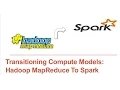 Transitioning Compute Models Hadoop MapReduce to Spark