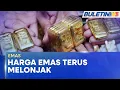 Download Lagu HARGA EMAS | Emas Lonjak Paras Tertinggi RM516 Segram (BU)