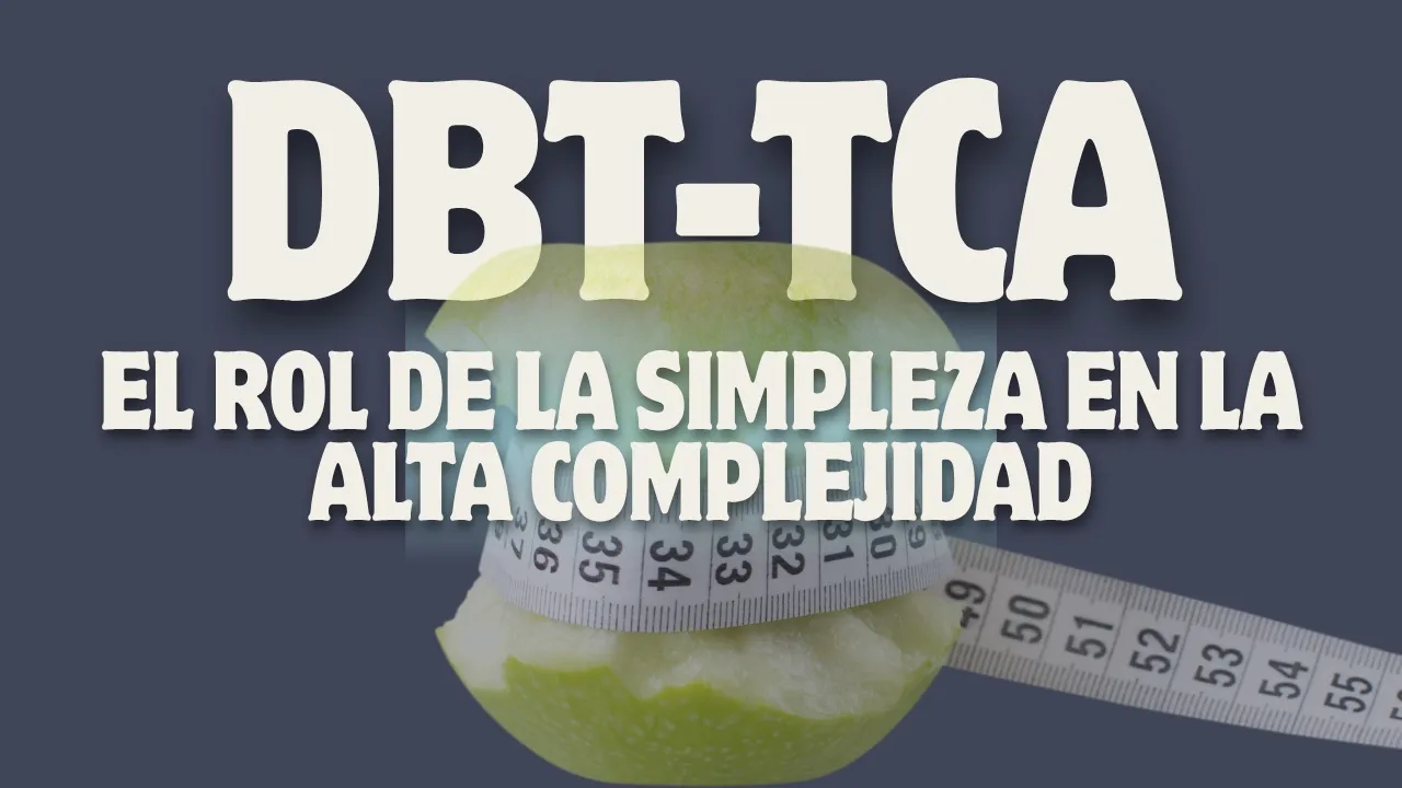 DBT TCA: La importancia de la simpleza y la jerarquía