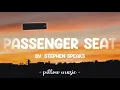 Passenger Seat - Stephen Speaks (Lyrics) 🎵