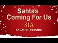 Download Lagu Sia - Santa's Coming For Us (Karaoke Version)