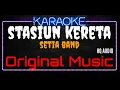 Karaoke Stasiun Kereta ( Original Music ) HQ Audio - Setia Band