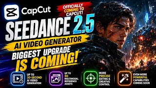Seedance 2.5 AI Video Generator in CapCut – Complete Tutorial