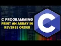 C9 Print an array in reverse order in C language Programming in C