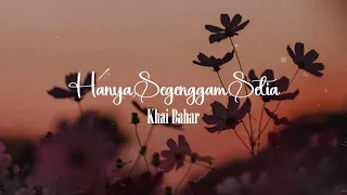 Download Khai Bhar - Hanya Segenggam Setia (Lirik Video) MP3