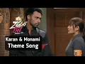 Lagu Ziddi Dil Maane Na - Karan and Monami Theme Song | Ziddi Dil Maane Na Song