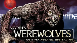 Skyrim's Werewolves are more complicated than you think...
