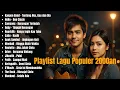 Download Lagu Lagu Populer 2000an Indonesia | Playlist Nostalgia Bikin Baper
