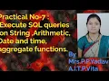 Practical No-7 Execute SQL queries on String Arithmetic Date and time aggregate functions