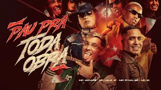 PAU PRA TODA OBRA - MC Lele JP, MC Jacaré, MC Ryan SP e MC IG