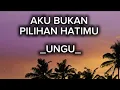 Download Lagu UNGU - AKU BUKAN PILIHAN HATIMU (lirik lagu)