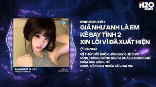 Mashup Nhạc Lộn Xộn 3IN1: Giá Như Anh Là Em x Kẻ Say Tình 2 x Xin Lỗi Vì Đã Xuất Hiện Remix