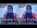 Saluang Minang Klasik || Nan Bansaik Sagalo Indak