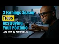 3 Earnings Season Traps Destroying Your Portfolio And How to Avoid Them