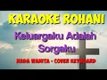 Download Lagu KELUARGAKU ADALAH SORGAKU || Karaoke Lagu Rohani🎶