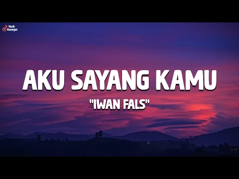 Download MP3 Iwan Fals - Aku Sayang Kamu (Lirik Lagu) Trending Tiktok