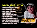 Download Lagu FUNKOT_MEDUZA CLUB || MUSIC PARTY FULL ALBUM || (SALAHMU SENDIRI) || PERFORM DJ AYCHA