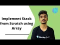 Implement Stack from Scratch using Array