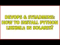 DevOps SysAdmins How to install python libxml2 in solaris 3 Solutions