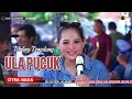 Download Lagu ULA PUCUK ~ NUNG UL QISMA // CITRA NADA LIVE DESA SALAREUMA (BLOK PUHUN) // CIPICUNG - KUNINGAN