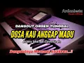 DOSA KAU ANGGAP MADU Dangdut Orgen Tunggal Asli Enak Banget ! Voc Erwin
