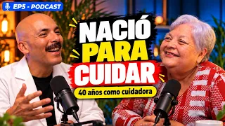 40 años cuidando vidas: las historias que nadie cuenta de una cuidadora I Ep.5 #podcast
