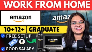 Amazon Work From Home Job 2026 No Experience Remote Job Free Setup