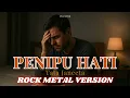 Download Lagu PENIPU HATI – TATA JANEETA | Rock Metal Epic Version Cover by SPAI MUSIK