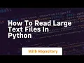 how to read large text files in python