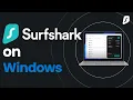 Surfshark VPN on Windows 2024 Tutorial