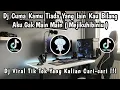Download Lagu DJ CUMA KAMU TIADA YANG LAIN KAU BILANG AKU GAK MAIN MAIN ( MEJIKUHIBINIU ) 🎶 || DJ VIRAL TERBARU ‼️