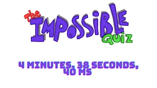 The Impossible Quiz Speedrun 4m 38s