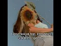 Harun kolçak feat. İrem derici gir kanıma speed up