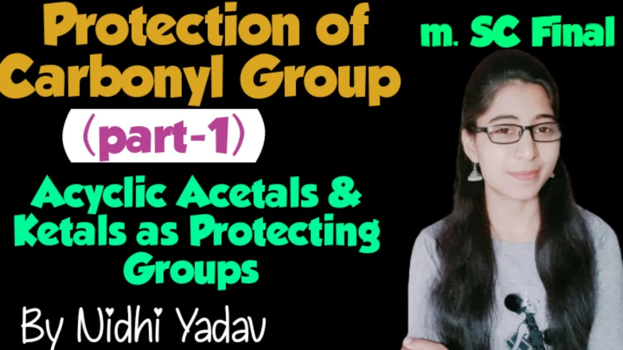 Protection of Carbonyl Group (part-1) /Acyclic Acetals & Ketals as Protecting Groups for Carbonyl