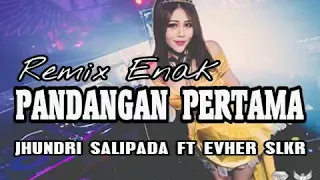 remixer enak pandangan pertama jhundry salipada x evher slkr bassgilano86r