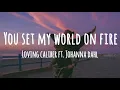 Download Lagu Loving Caliber - You Set My World On Fire (Lyrics) ft. Johanna Dahl