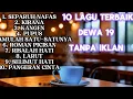 Download Lagu 🎧 FULL ALBUM DEWA 19 TERBAIK SEPANJANG MASA | Audio Jernih HQ Tanpa Iklan 🎶