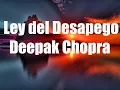 Download Lagu La Ley del Desapego - Deepak Chopra - Voz Humana