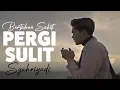 Download Lagu Bertahan Sakit Pergi Sulit - Syahriyadi || Lirik