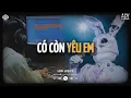 Download Lagu Có Còn Yêu Em (Ca Sĩ Giấu Mặt) x VUX | Vì Ai Anh Ngỡ Là Cả Tương Lai Nên Đã Hết Lòng | Lofi Lyrics