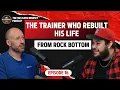 The Trainer Who Rebuilt His Life From Rock Bottom with Rob Badstein