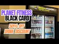 Planet Fitness Black Card Drink Discount WHAT DRINKS ARE COVERED