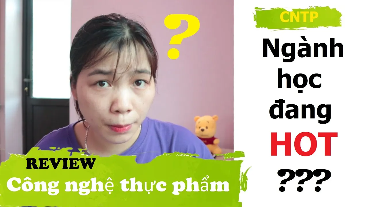 Phần 1| Ngành Công nghệ thực phẩm | Review từ cựu sinh viên VNUA
