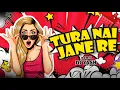 Lagu Tura Nai Jane Re (Remixes) DJ YASH