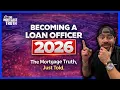 The Raw Truth About Becoming a Loan Officer in 2026