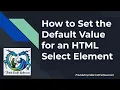 How to Set the Default Value for an HTML Select Element
