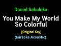 Download Lagu (Karaoke Acoustic) You Make My World So Colorful - Daniel Sahuleka [Original Key]