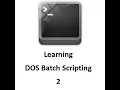 Learning DOS Batch Scripting - 2