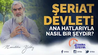 Şeriat devleti ana hatlarıyla nasıl bir şeydir?
